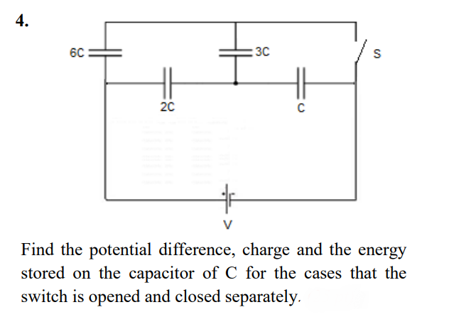 60
3C
20
V
Find the potential difference, charge and the energy
stored on the capacitor of C for the cases that the
switch is opened and closed separately.
4.
