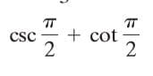 TT
csc
+ cot
2
+
