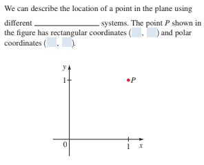 We can describe the location of a point in the plane using
different,
the figure has rectangular coordinates (, D and polar
coordinates (
systems. The point P shown in
