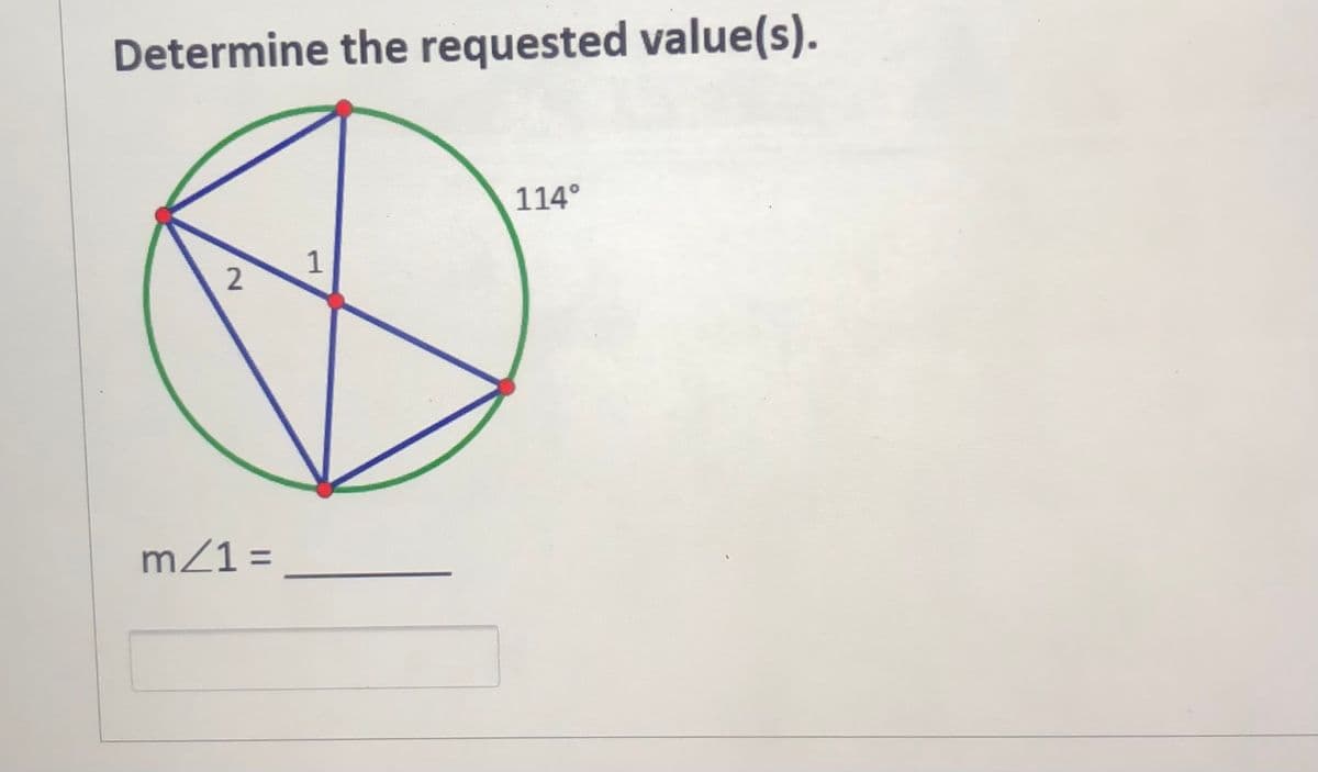 Determine the requested value(s).
114°
1
mZ1 =
2.
