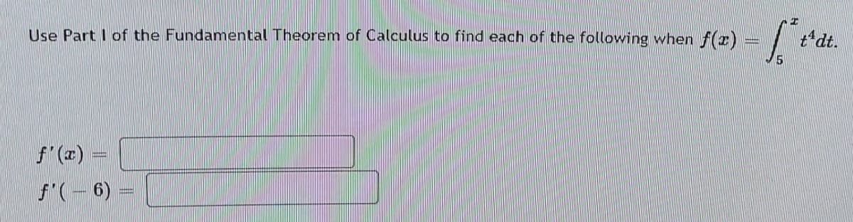 Use Part I of the Fundamental Theorem of Calculus to find each of the following when f(r)
t'dt.
f(r)
f"(-6) =
