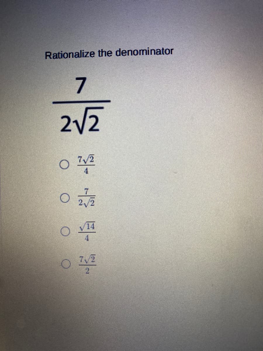 Rationalize the denominator
7
2/2
7/2
2/2
V14
2.
