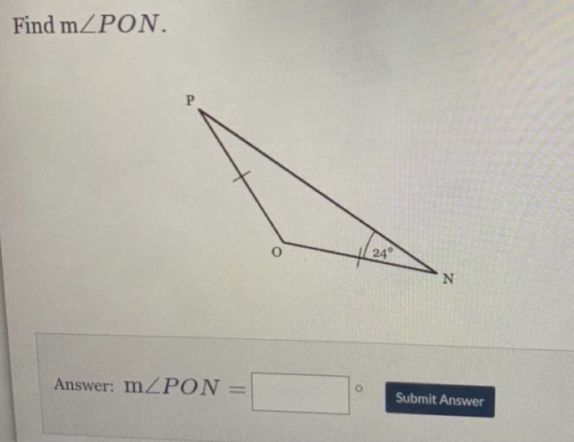 Find m/PON.
P.
24
N.
Answer: MZPON
%3D
Submit Answer
