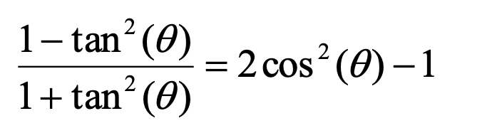 1- tan (0)
= 2 cos? (0) – 1
1+ tan“ (0)
