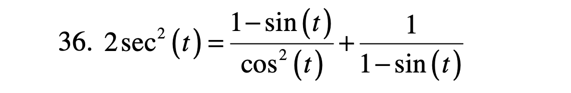 1-sin (t)
1
36. 2 sec? (t) =
+
1- sin (t)
2
cos° (t)
