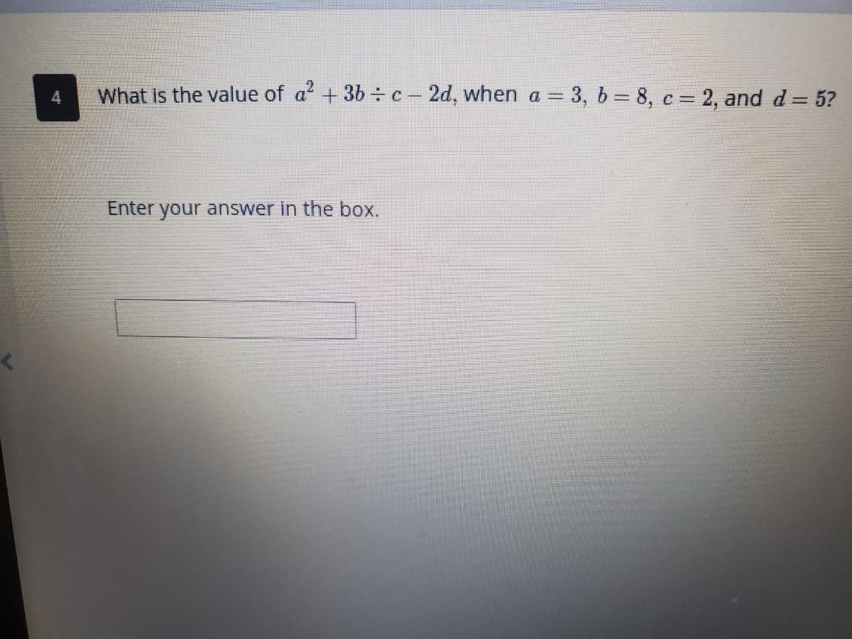 What is the value of a + 3b ÷ c - 2d, when a = 3, b = 8, c = 2, and d = 5?
Enter your answer in the box.
