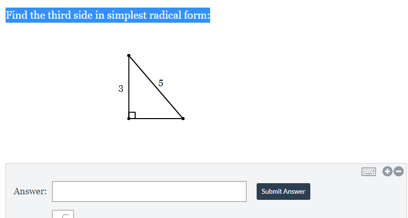 Find the third side in simplest radical form:
3
Answer:
Submit Answer
