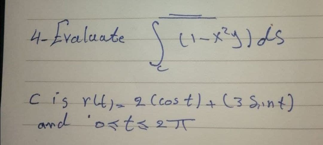 4-Evaluate
cis rt)= 2 Ccost)+ (3 S,int)
and 'osts2T
