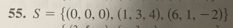 55. S = {(0, 0, 0), (1, 3, 4), (6, 1, -2)}
