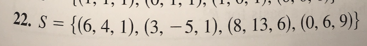22. S = {(6, 4, 1), (3, – 5, 1), (8, 13, 6), (0, 6, 9)}
|
