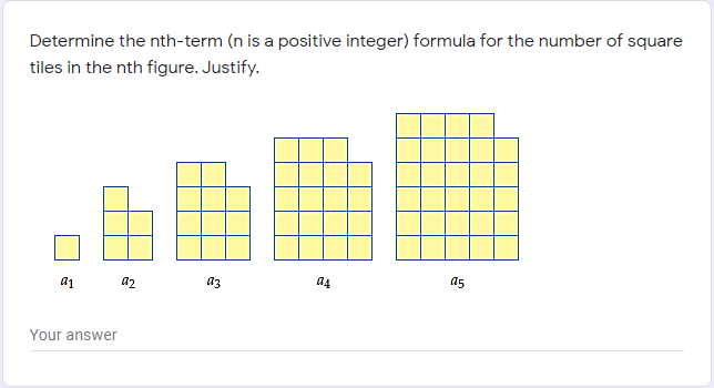 Determine the nth-term (n is a positive integer) formula for the number of square
tiles in the nth figure. Justify.
a1
a2
az
a4
a5
Your answer
