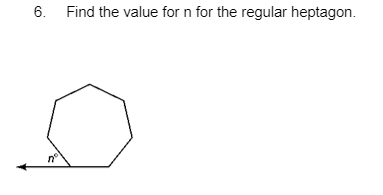 6. Find the value for n for the regular heptagon.
