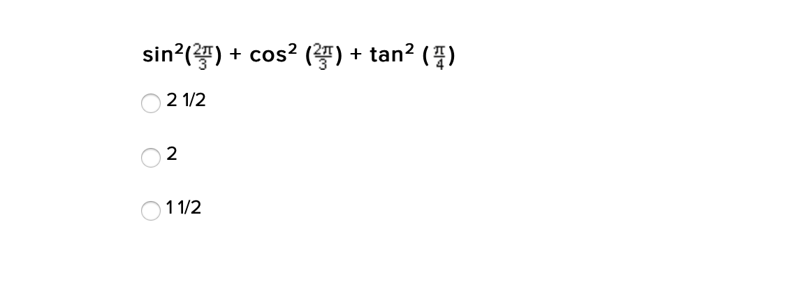 sin?()
+ cos? (T) + tan? (4)
2 1/2
) 1 1/2
O O
