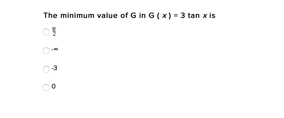 The minimum value of G in G ( x) = 3 tan x is
-00
-3

