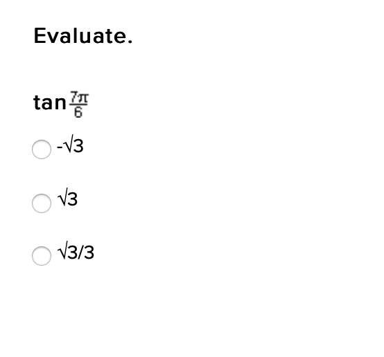 Evaluate.
tan
-V3
V3
V3/3
