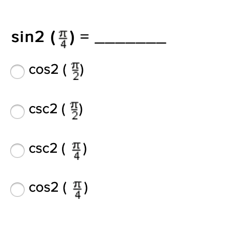 sin2 (4) =
cos2 ()
csc2 ()
CSc2(当)
cos2(当)
