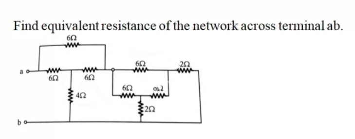 Find equivalent resistance of the network across terminal ab.
ww
ww
ww
os2
42
bo
ww
