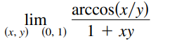 lim
(x, y) (0, 1)
arccos(x/y)
1 + xy
