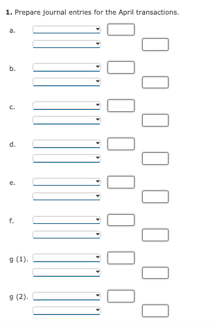1. Prepare journal entries for the April transactions.
a.
b.
C.
d.
f.
9 (1).
9 (2).
