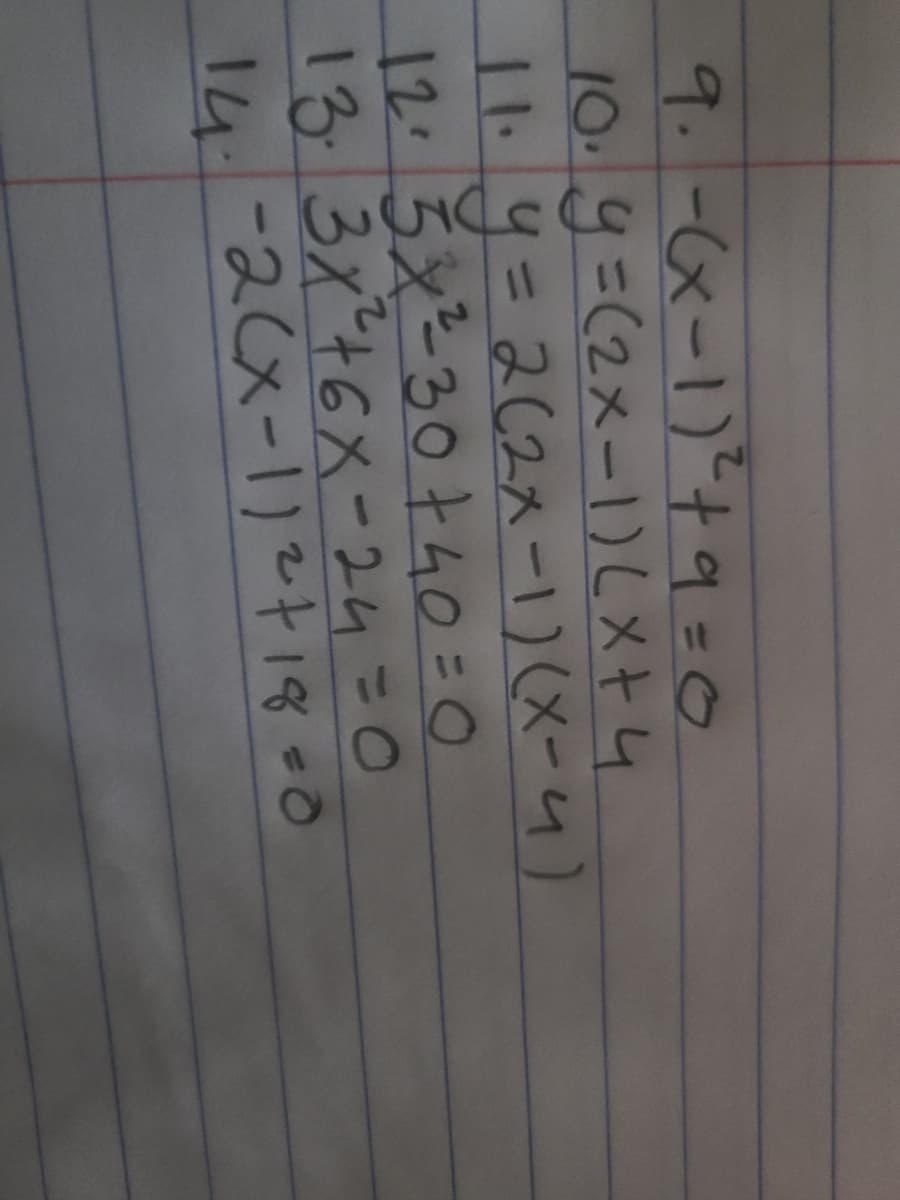 9.-x-1)+9=0
10.9=(2x-1)しメーム
11-4= 202xー1) (メー4)
12 5えと30+40:0
13.3x"46X-24=0
14-26x-1)241800
%3D
