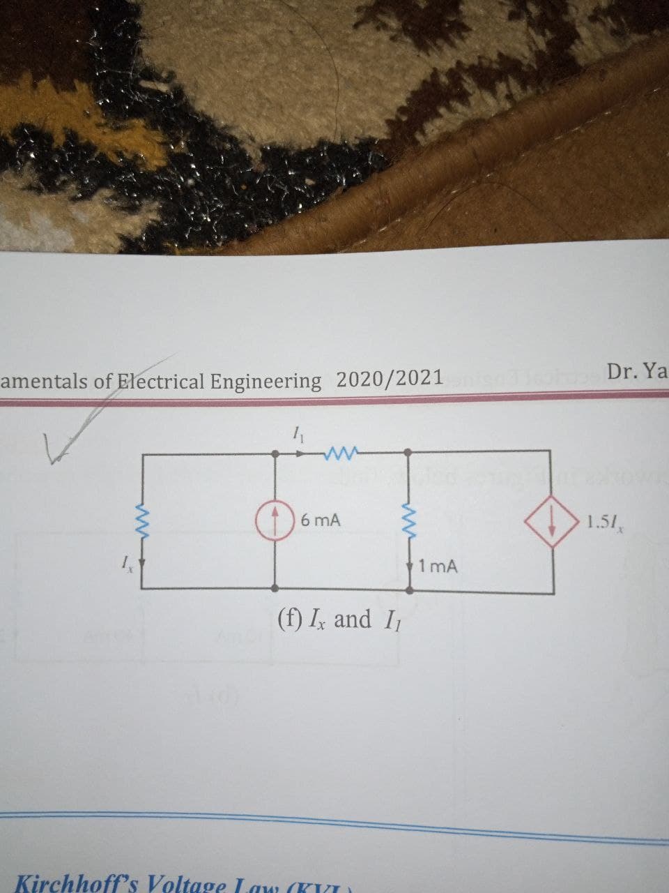 amentals of Electrical Engineering 2020/2021 Dr. Ya
1.51
6 mA
1 mA
(f) I, and I
Kirchhoff's Voltage LanI (KI
