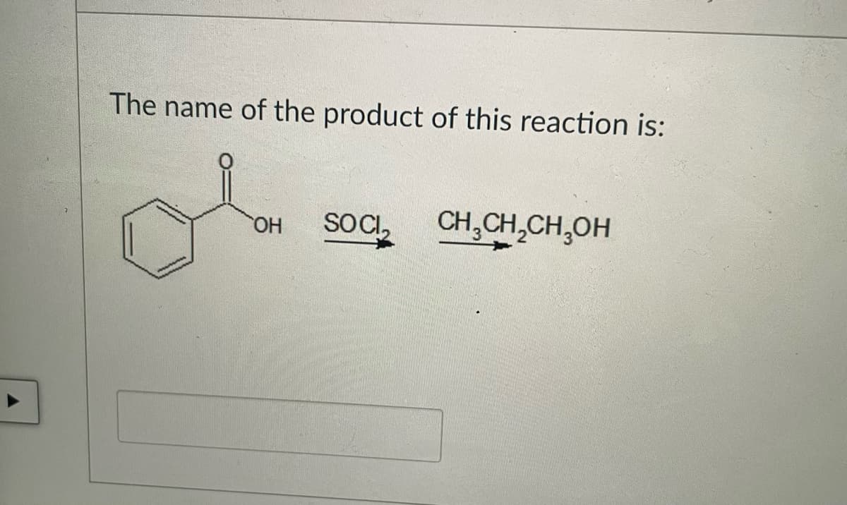 The name of the product of this reaction is:
HO,
SOC,
CH,CH,CH,OH
