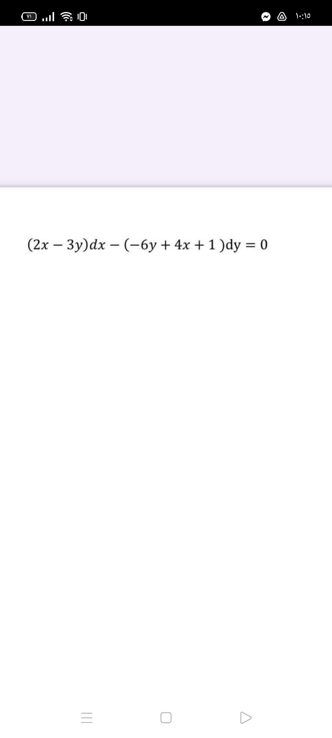 VI
lo:10
(2x – 3y)dx – (-6y+ 4x + 1 )dy = 0
|
