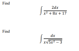 Find
2dx
x² + 8x + 17
Find
dx
xV5x2 – 3
