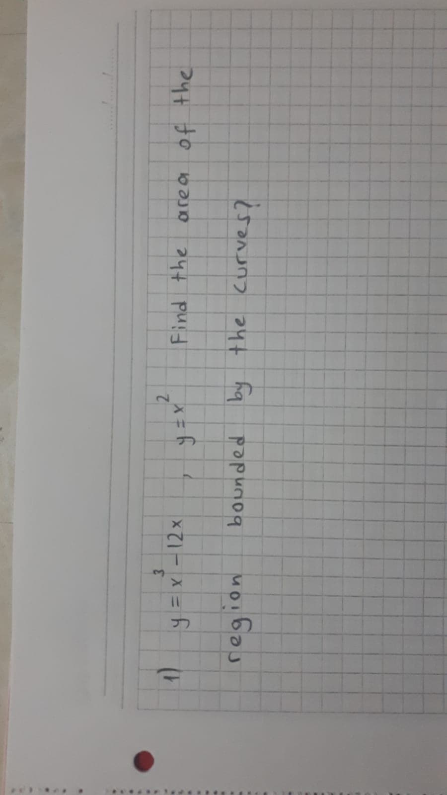 3
1)
ODLR e
2.
Find the
y=x -12x
bounded by the curves?
