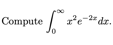 Compute
2²e-2ª dx.
