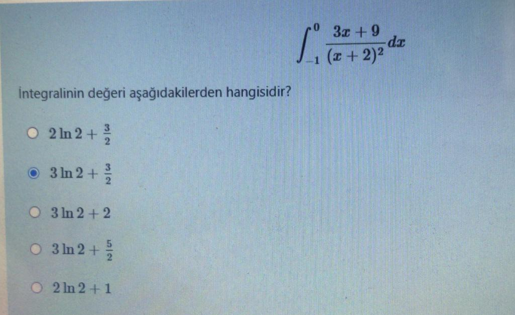 01
3x +9
(r+2)2
İntegralinin değeri aşağıdakilerden hangisidir?
O 2 In 2 +
3.
O 3 In 2 +
O 3 In 2+ 2
O 3 In 2 +
O 2 In 2+ 1
