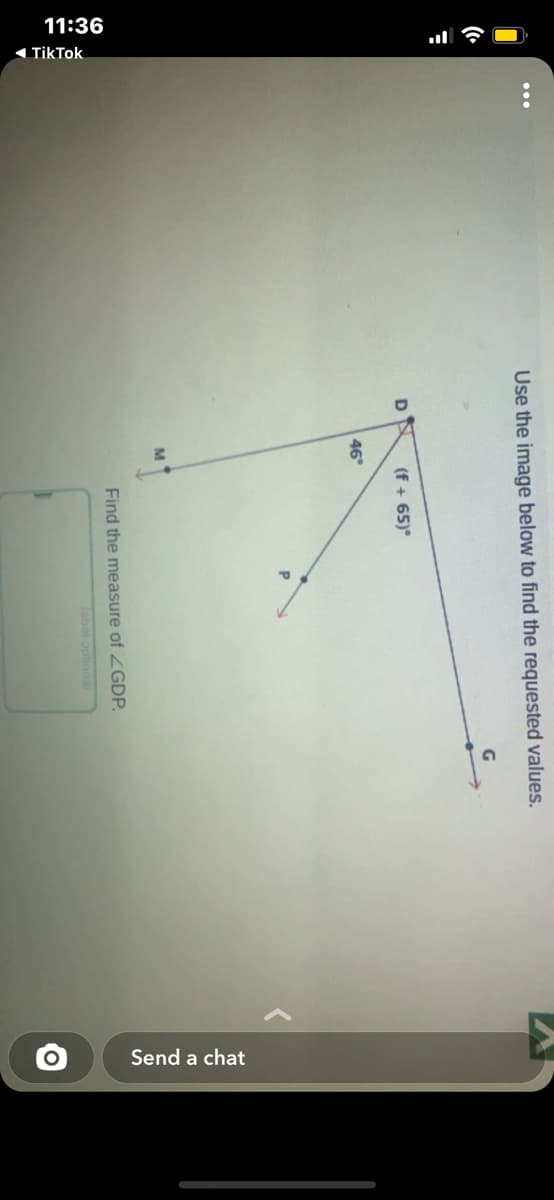 11:36
1 TikTok
Send a chat
Use the image below to find the requested values.
(f + 65)°
46
Find the measure of ZGDP.
label optional
