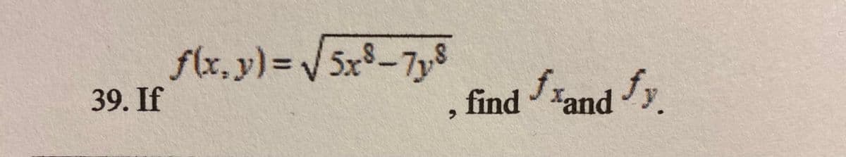 flx, y)=5x8-7y8
39. If
find Fand y
ラ
