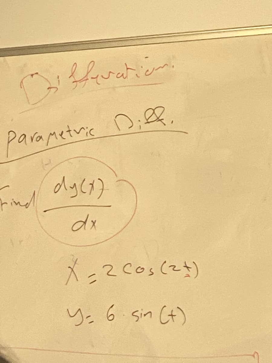 است awat
parametric Diffi
dy(x)
dx
x-
- 2 Cos (2+)
Y= 6 sin (+)
السلام