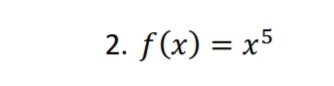 2. f(x) = x5
