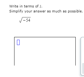 Write in terms of i.
Simplify your answer as much as possible.
|-54
