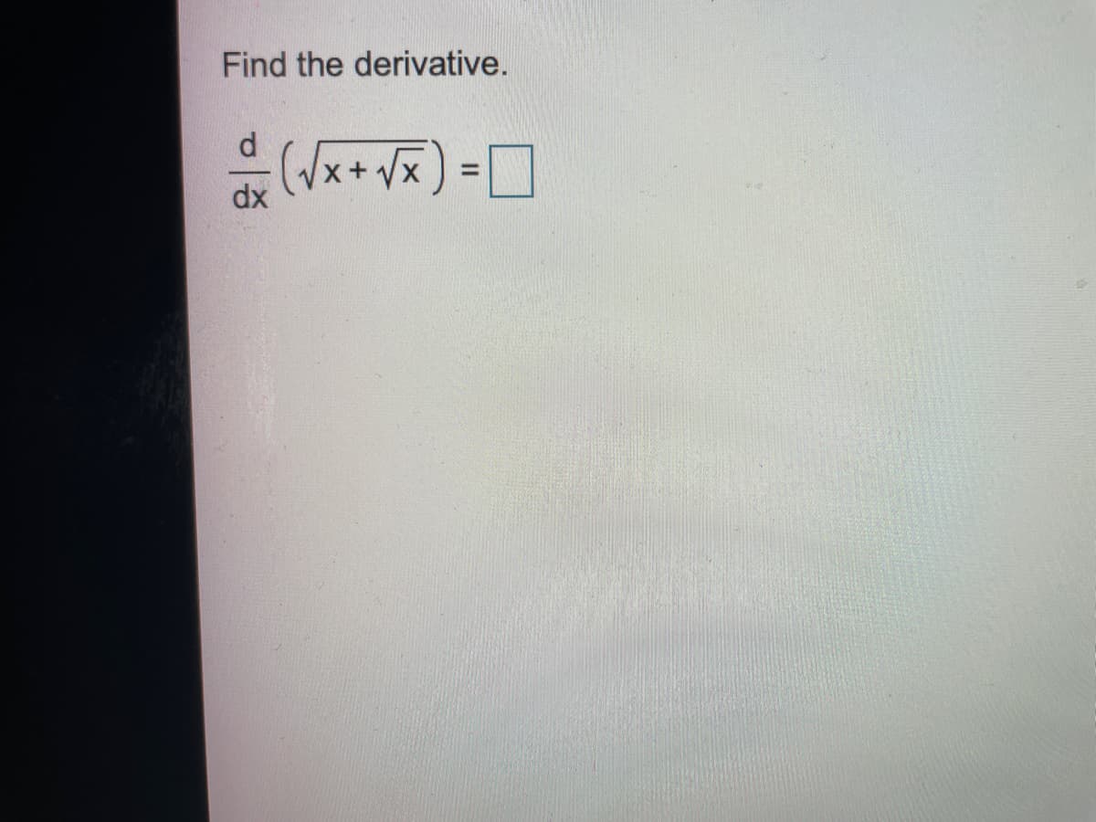 Find the derivative.
d
x+Vx
dx
%3D
