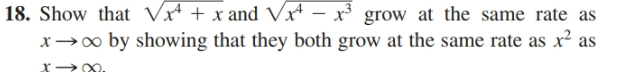 18. Show that Vxª + x and Vx*
x→o by showing that they both grow at the same rate as x² as
x' grow at the same rate as
