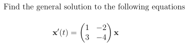 Find the general solution to the following equations
x'(t) =
3
- ()*
