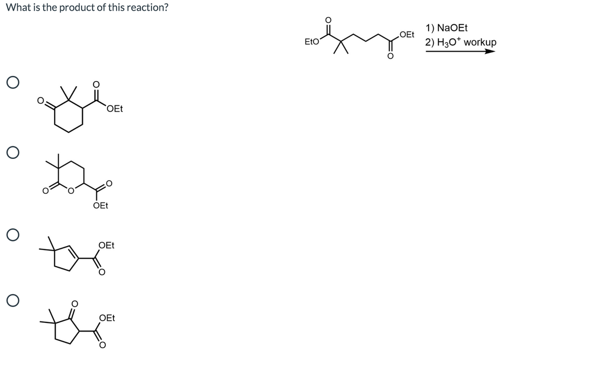 What is the product of this reaction?
1) NaOEt
OEt
EtO
2) H30* workup
`OEt
OEt
OEt
OEt
