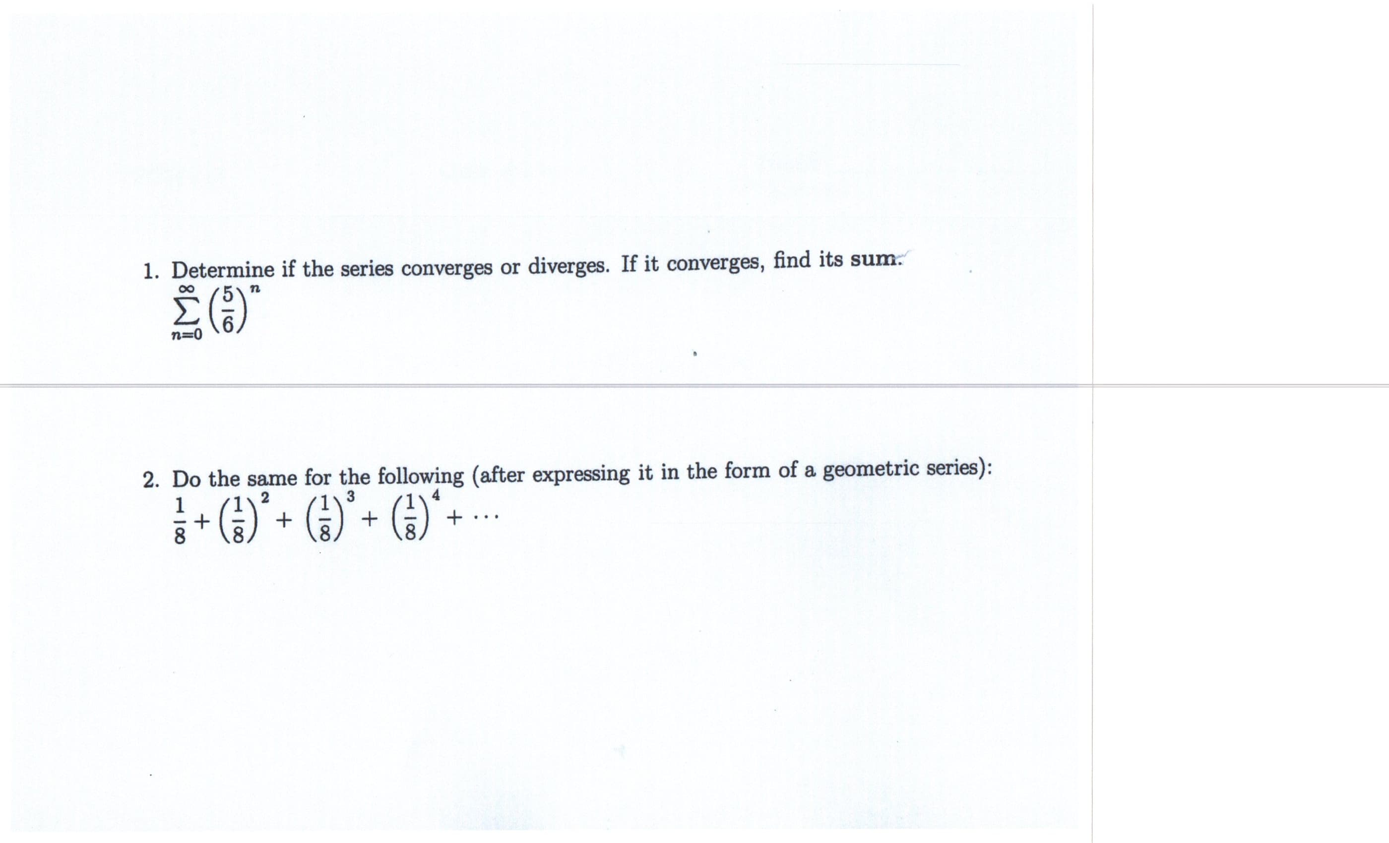 1. Determine if the series converges or diverges. If it converges, find its sum.
n=0
