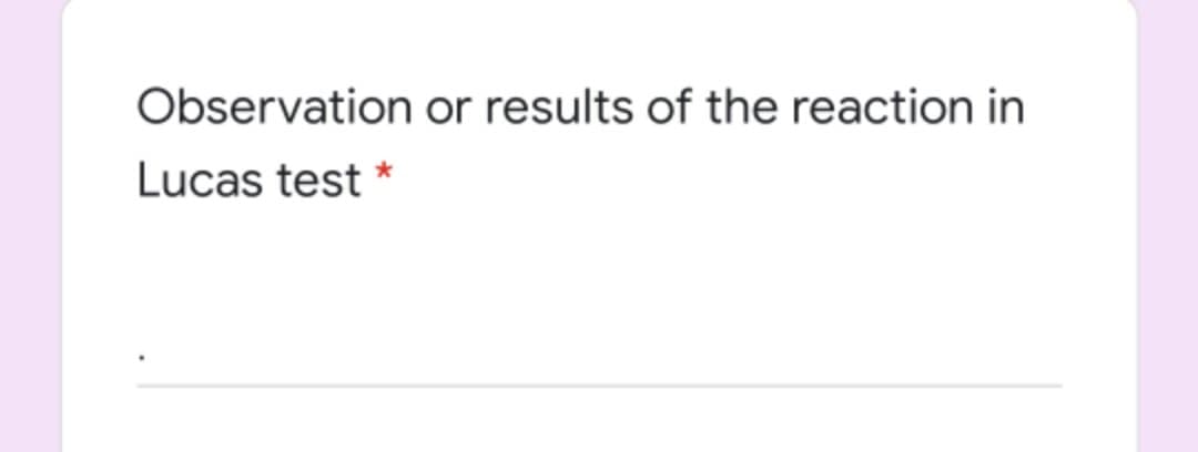 Observation or results of the reaction in
Lucas test *
