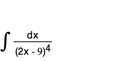 dx
S
(2x - 9)4
%3D
