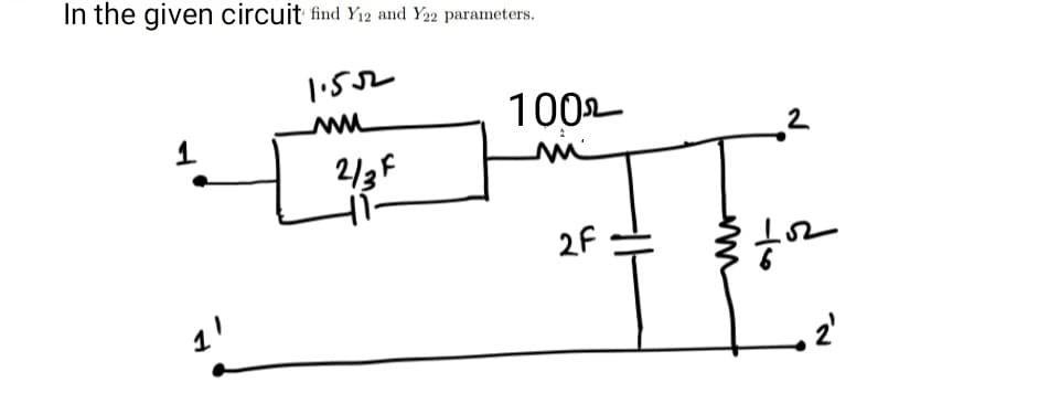 In the given circuit find Y12 and Y22 parameters.
100L
2/3F
2F
11
