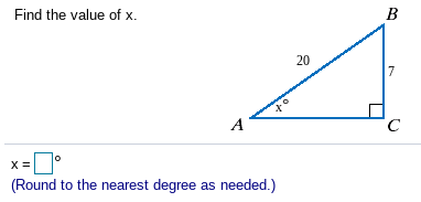 Find the value of x.
В
20
7
A
X =
(Round to the nearest degree as needed.)
