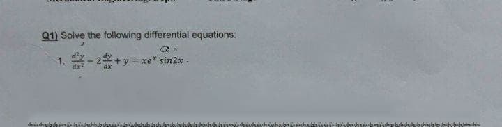 Q1) Solve the following differential equations:
1.
- 2 +y = xe* sin2x-
!!
