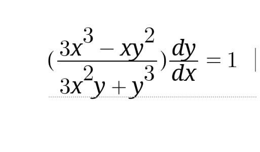 2
(x²-x²) =
3x3
ху
dy
3'dx
2
3xy+y
- = 1