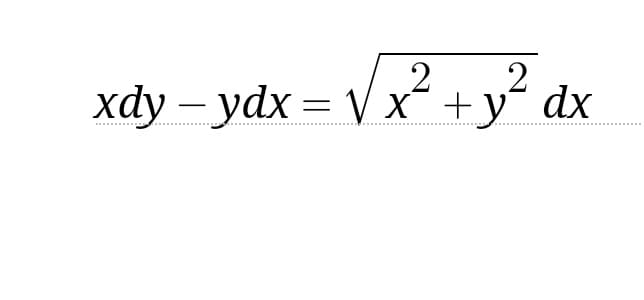 2
xdy - ydx = √√ x² + y² dx