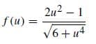 2u2 – 1
f (u) =
V6+ ut
