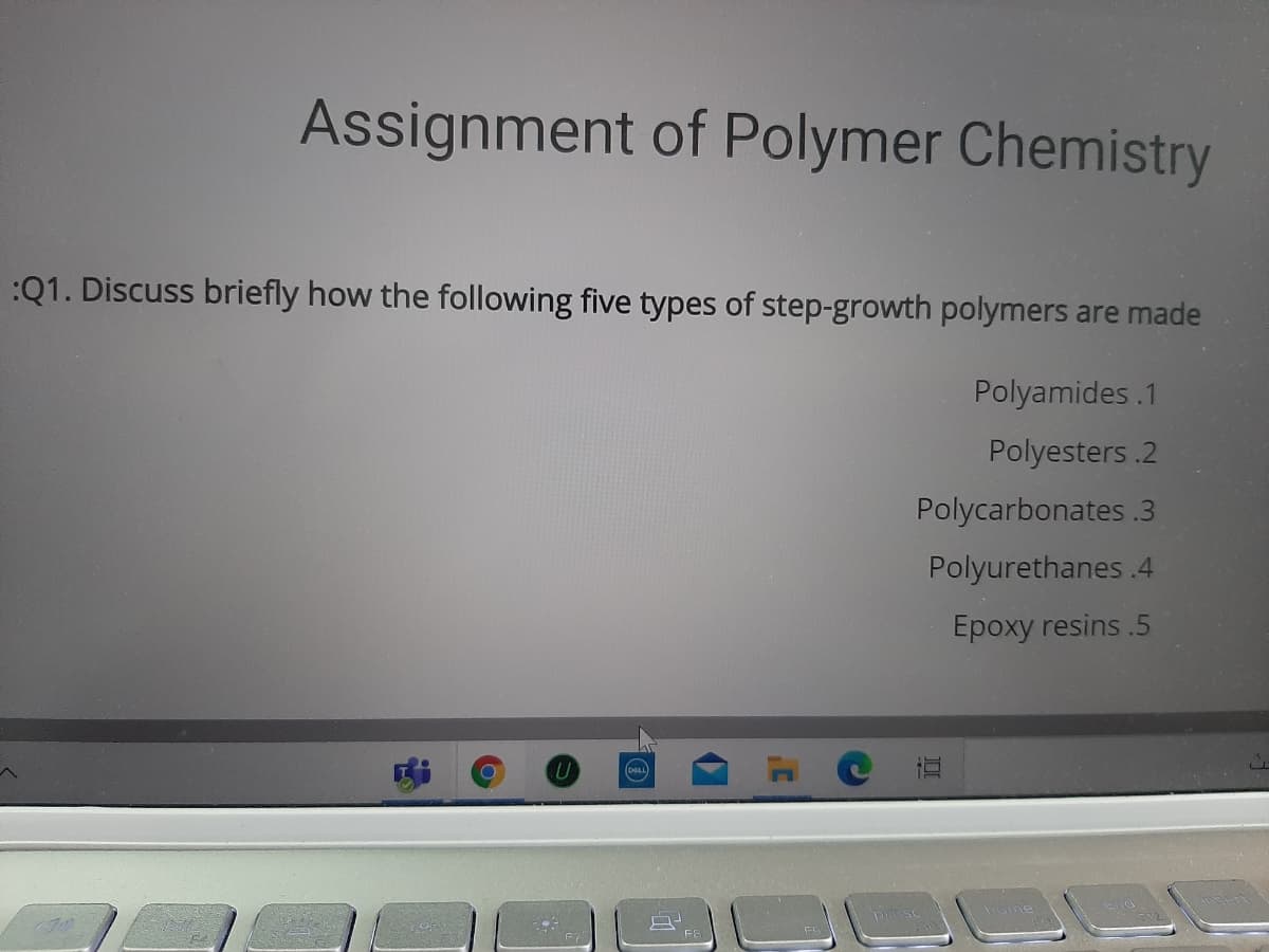 Assignment of Polymer Chemistry
:Q1. Discuss briefly how the following five types of step-growth polymers are made
Polyamides.1
Polyesters .2
Polycarbonates .3
Polyurethanes .4
Epoxy resins .5

